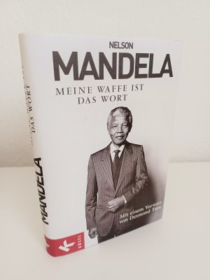 Nelson Mandela: Meine Waffe ist das Wort ~ Mit einem Vorwort von Desmond Tutu