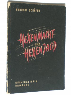 Hexenmacht und Hexenjagd Ein Beitrag zum Problem der kriminellen Folgen des Hexenaberglaubens der Gegenwart