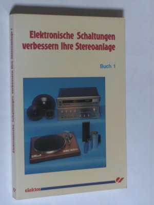 Elektronische Schaltungen verbessern Ihre Stereoanlage. Buch 1