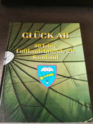 gebrauchtes Buch – Helmut Michelis – GLÜCK AB  40 Jahre Luftlandebrigade  26 Saarland