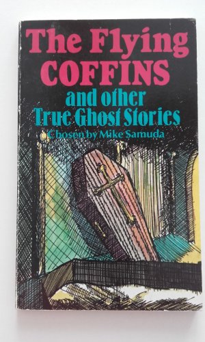 The Flying Coffins and other True Ghost Stories