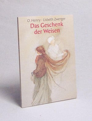 gebrauchtes Buch – Henry, O. / Zwerger – Das Geschenk der Weisen / O. Henry. Lisbeth Zwerger