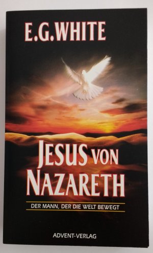 gebrauchtes Buch – White, Ellen G – Jesus von Nazareth. Der Mann, der die Welt bewegt.