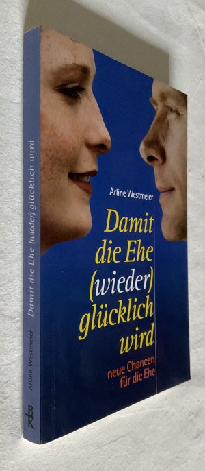 gebrauchtes Buch – Arline Westmeier – Damit die Ehe (wieder) glücklich wird - Neue Chancen für die Ehe