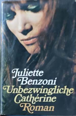 antiquarisches Buch – Juliette Benzoni – Unbezwingliche Catherine