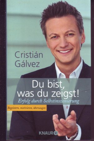 gebrauchtes Buch – Cristián Gálvez – Du bist, was du zeigst! - Erfolg durch Selbstinszenierung