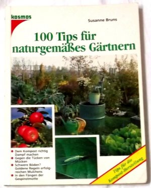 Hundert Tips für naturgemäßes Gärtnern