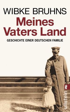 gebrauchtes Buch – Wibke Bruhns – Meines Vaters Land : Geschichte einer deutschen Familie. Ullstein ; 36748