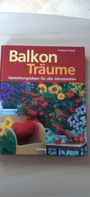 Balkon Träume, Gestaltungsideen für alle Jahreszeiten,