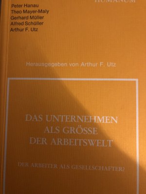 Das Unternehmen als Grösse der Arbeitswelt. Der Arbeiter als Gesellschafter?