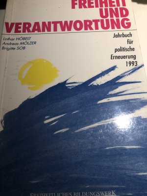 Freiheit und Verantwortung. Jahrbuch für politische Erneuerung 1993