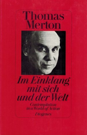 Im Einklang mit sich und der Welt / Contemplation in a World of Action. Mit einer Einführung von Georg Tepe
