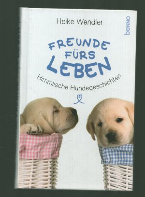 gebrauchtes Buch – Heike Wendler – Freunde fürs Leben /Himmlische Hundegeschichten