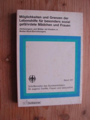 Möglichkeiten und Grenzen der Lebenshilfe für besonders sozial gefährdete Mädchen und Frauen