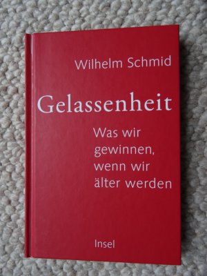 gebrauchtes Buch – Wilhelm Schmid – Gelassenheit - Was wir gewinnen, wenn wir älter werden