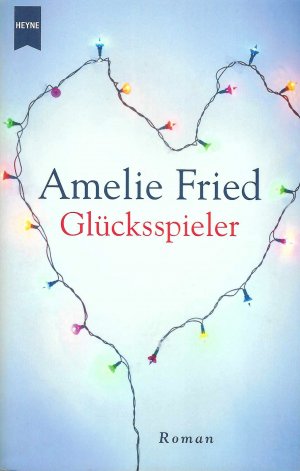 gebrauchtes Buch – Amelie Fried – Glücksspieler