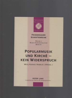 gebrauchtes Buch – Wolfgang Kabus – Popularmusik und Kirche – kein Widerspruch - Dokumentation des Ersten interdisziplinären Forums «Popularmusik und Kirche» in Bad Herrenalb vom 28. Februar bis 1. März 2000