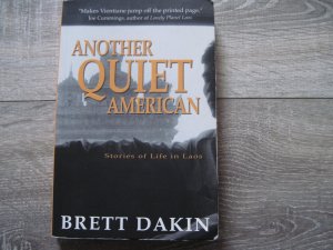 gebrauchtes Buch – Brett Dakin – Another quiet American. Stories of life in Laos