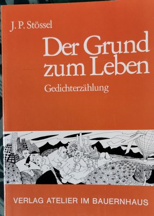 Der Grund zum Leben : Gedichterzählung.