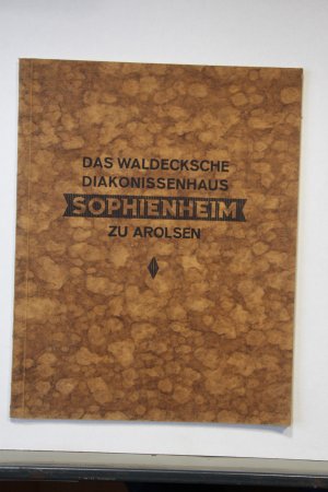 Das Waldecksche Diakonissenhaus Sophienheim zu Arolsen