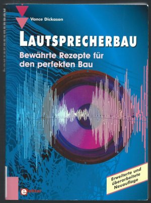 Lautsprecherbau. Bewährte Rezepte für den perfekten Bau.