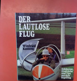 gebrauchtes Buch – Winfried Kassera – Der lautlose Flug - Erlebnisse, Eindrücke und Tips aus dem Segelflug. 1. Auflage.