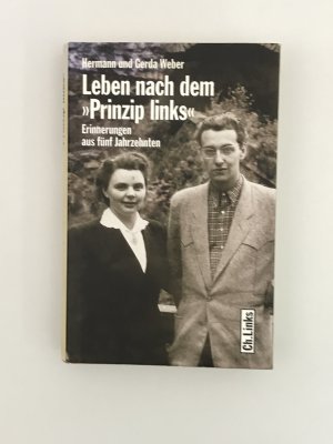 gebrauchtes Buch – Weber, Hermann; Weber – Leben nach dem »Prinzip links« - Erinnerungen aus fünf Jahrzehnten