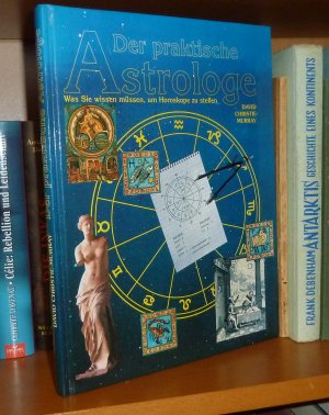 Der praktische Astrologe : was sie wissen müssen, um Horoskope zu stellen.