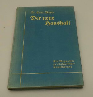 Der neue Haushalt. Ein Wegweiser zu wirtschaftlicher Hausführung.