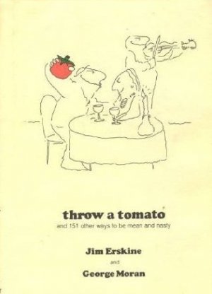 Throw a Tomato - And 151 Other Ways to Be Mean and Nasty