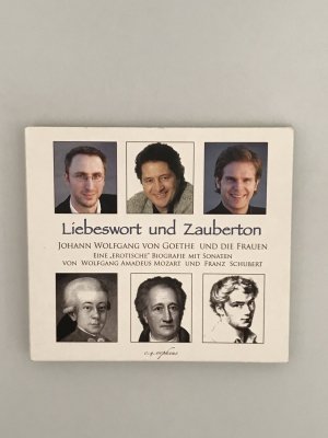 gebrauchter Tonträger – Liebeswort und Zauberton - Goethe und die Frauen - Eine erotische Biografie mit Sonaten von Wolfgang Amadeus Mozart und Franz Schubert