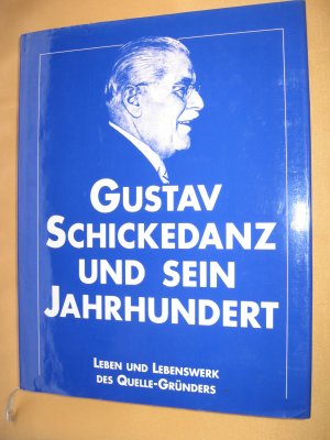 Gustav Schickedanz und sein Jahrhundert