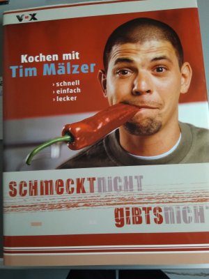 Schmeckt nicht gibts nicht. Cool kochen mit Tim Mälzer