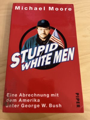 gebrauchtes Buch – Michael Moore – Stupid White Men