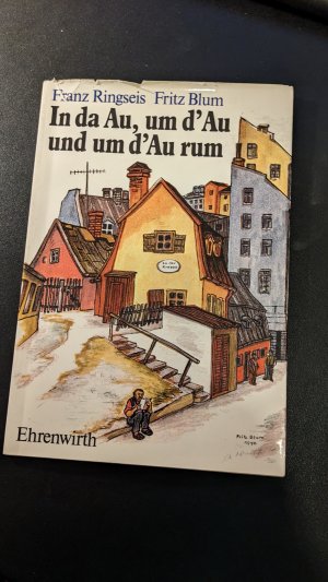 In da Au, um d'Au und um d'Au rum - Bairische Gedichte zu Altmünchner Bildern