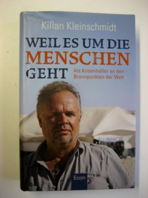 Weil es um die Menschen geht - Als Krisenhelfer an den Brennpunkten der Welt