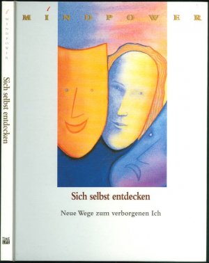 Sich selbst entdecken: Neue Wege zum verborgenen Ich (Mindpower)