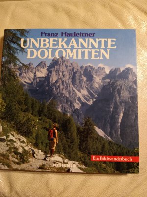 Unbekannte Dolomiten - Ein Bildwanderbuch