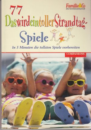 gebrauchtes Buch – 77 × Das wird ein toller Strandtag-Spiele.  In 5 Minuten die tollsten Spiele vorbereiten von Familie & Co