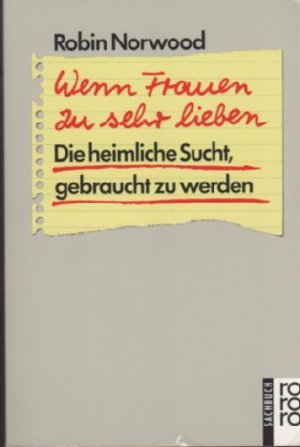 gebrauchtes Buch – Robin Norwood – Wenn Frauen zu sehr lieben - Die heimliche Sucht, gebraucht zu werden