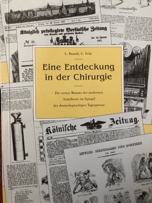 Eine Entdeckung in der Chirurgie Die ersten Monate der modernen Anästhesie im Spiegel der deutschsprachigen Tagespresse