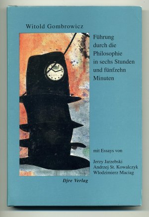 Führung durch die Philosophie in sechs Stunden und fünfzehn Minuten. Mit Essays v. Jerzy Jarzebski, Andrzej St. Kowalczyk u. Wlodzimierz Maciag