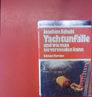 Yachtunfälle und wie man sie vermeiden kann.