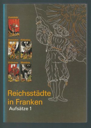 Reichsstädte in Franken. Aufsätze 1. Verfassung und Verwaltung.