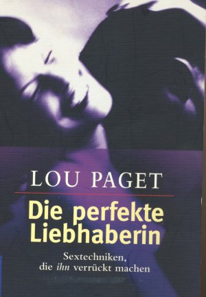 gebrauchtes Buch – Lou Paget – Die perfekte Liebhaberin - Sextechniken, die ihn verrückt machen (S)