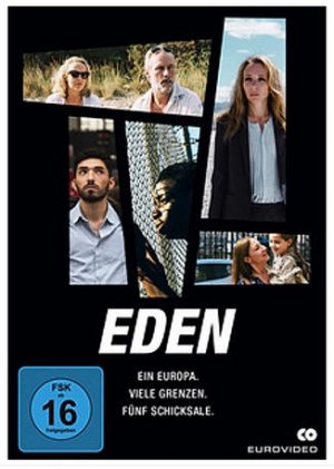 Eden - Ein Europa. Viele Grenzen. Fünf Schicksale