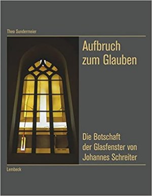 gebrauchtes Buch – Theo Sundermeier – Aufbruch zum Glauben - die Botschaft der Glasfenster von Johannes Schreiter