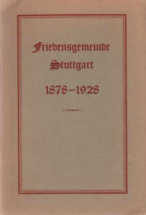 Gedenkbüchlein  zum  50 jährigen Jubiläum der Friedensgemeinde in Stuttgart - 1878 bis 1928