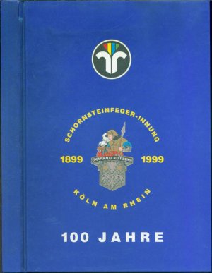 Schornsteinfeger-Innung 1899-1999 Köln am Rhein 100 Jahre