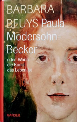 Paula Modersohn-Becker oder: Wenn die Kunst das Leben ist